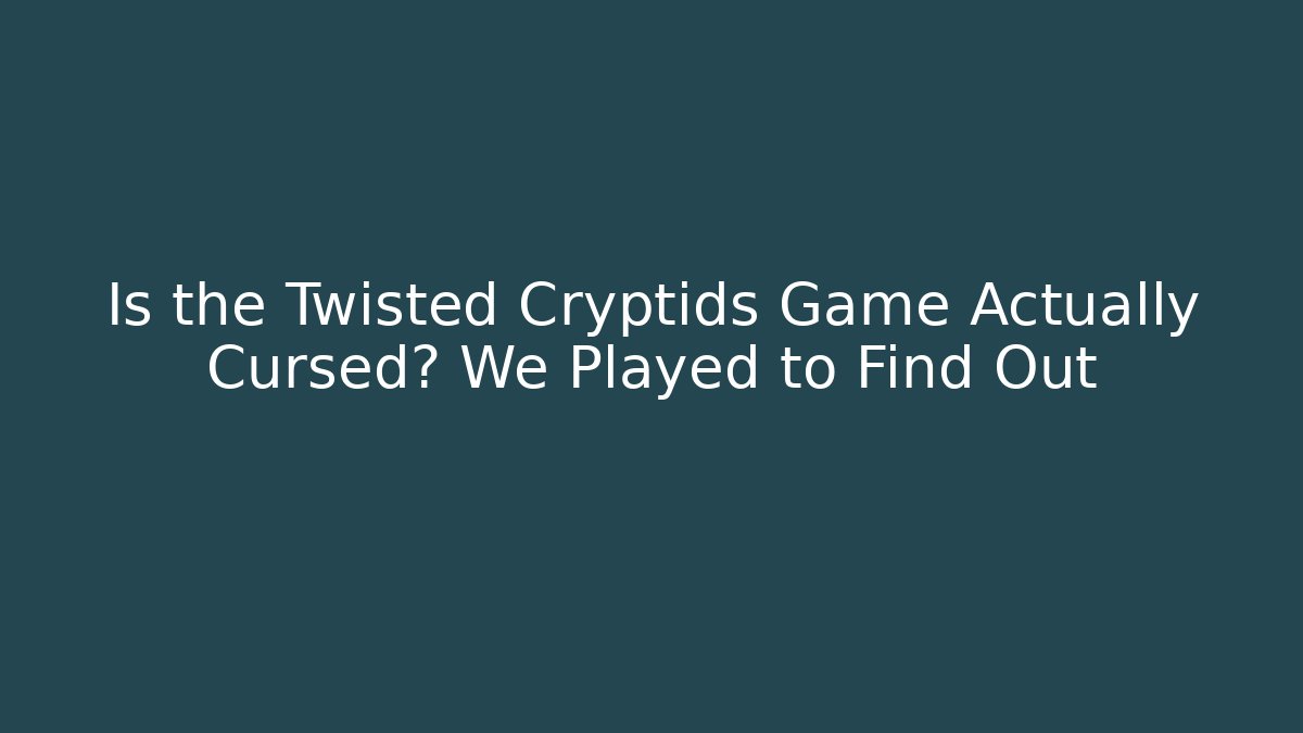 Is the Twisted Cryptids Game Actually Cursed? We Played to Find Out