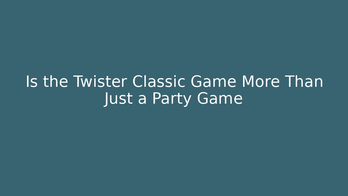Is the Twister Classic Game More Than Just a Party Game