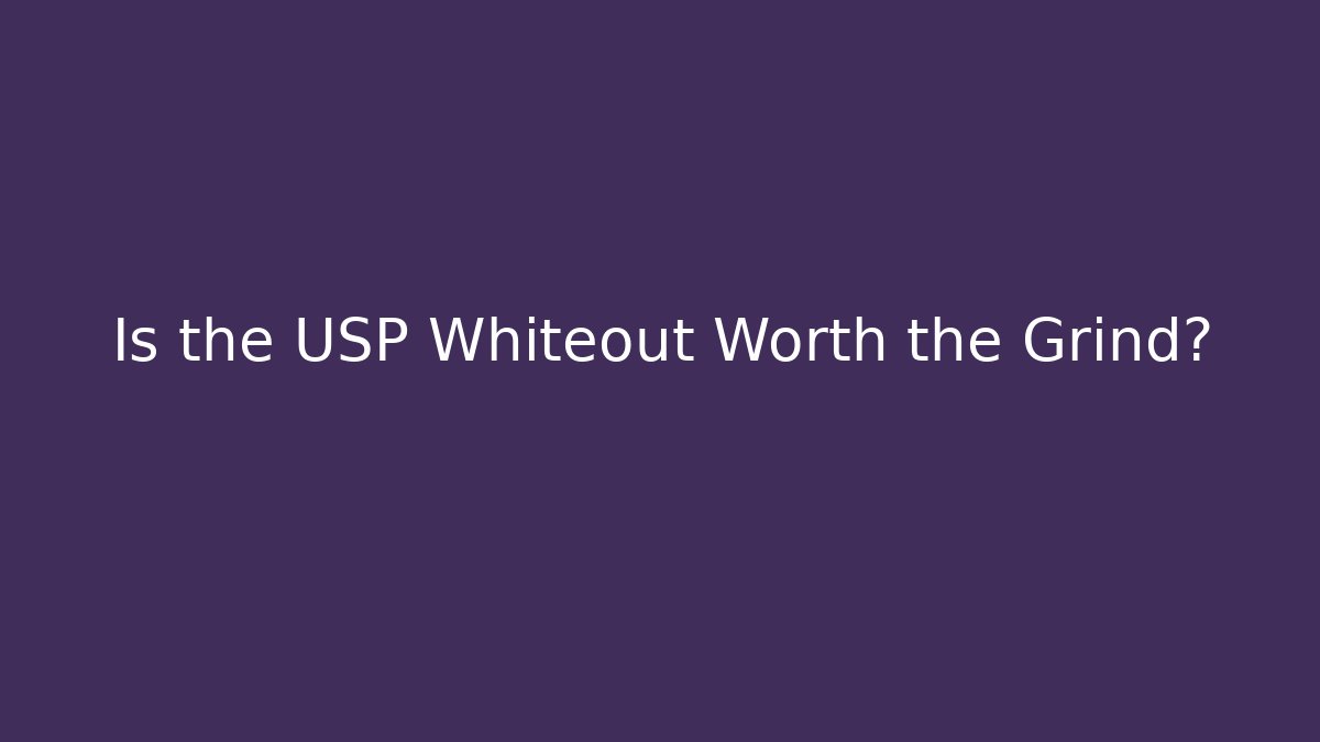 Is the USP Whiteout Worth the Grind?