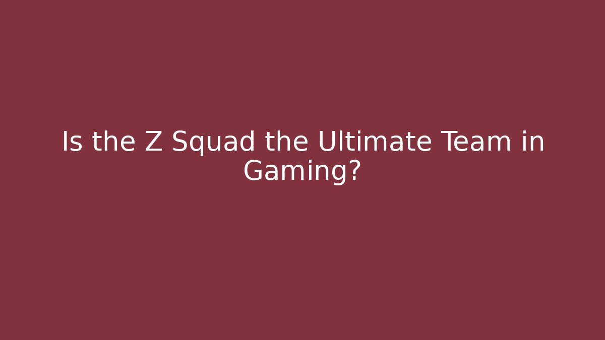 Is the Z Squad the Ultimate Team in Gaming? - Vintage E-Juice