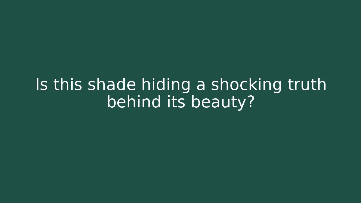 Is this shade hiding a shocking truth behind its beauty?