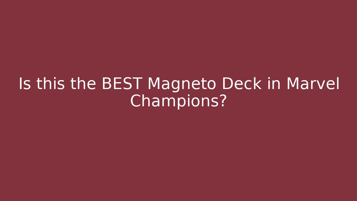 Is this the BEST Magneto Deck in Marvel Champions?
