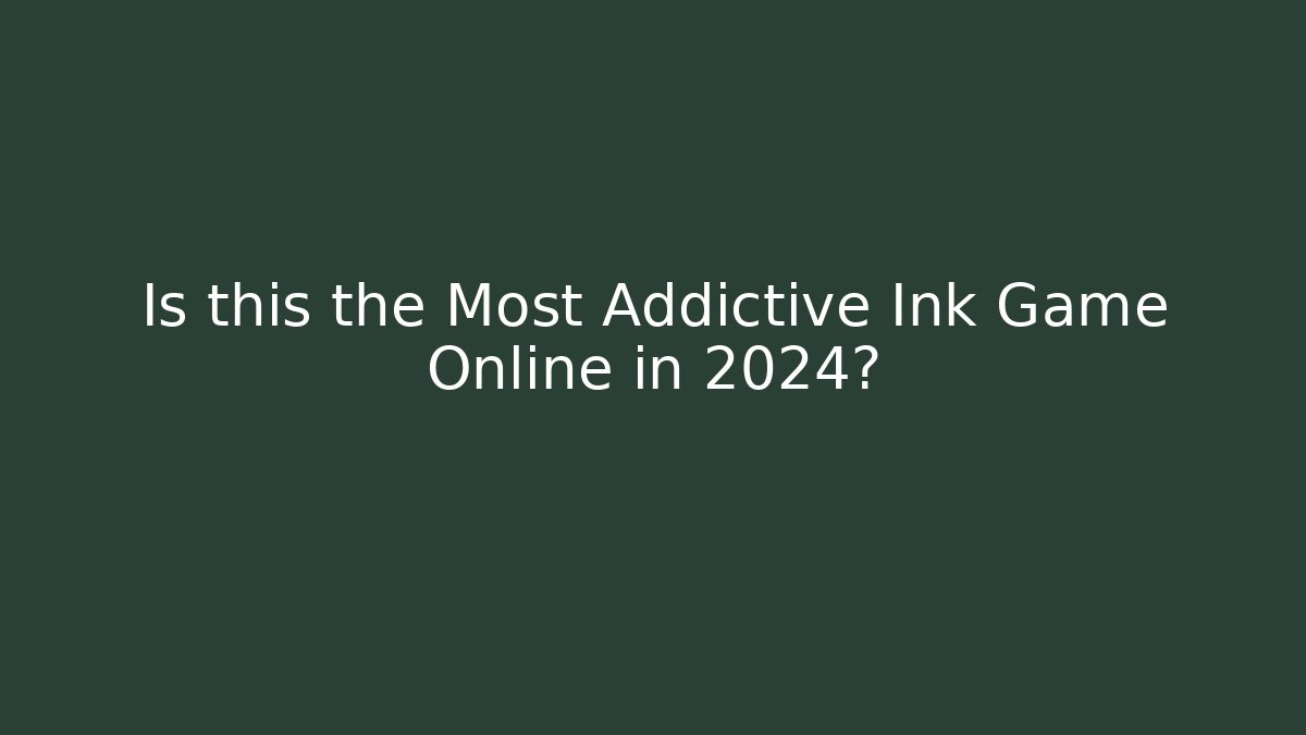 Is this the Most Addictive Ink Game Online in 2024?