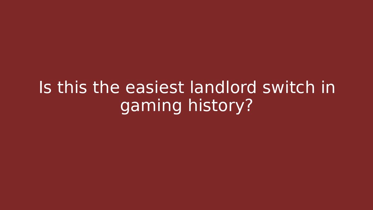 Is this the easiest landlord switch in gaming history? - Vintage E-Juice