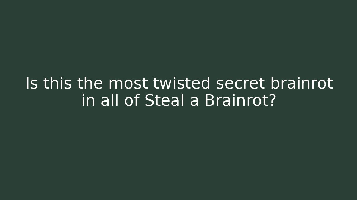 Is this the most twisted secret brainrot in all of Steal a Brainrot?