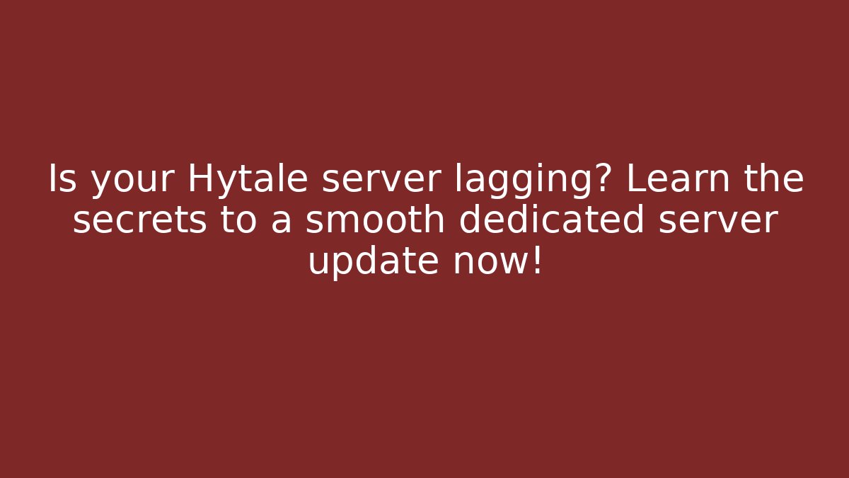 Is your Hytale server lagging? Learn the secrets to a smooth dedicated server update now!