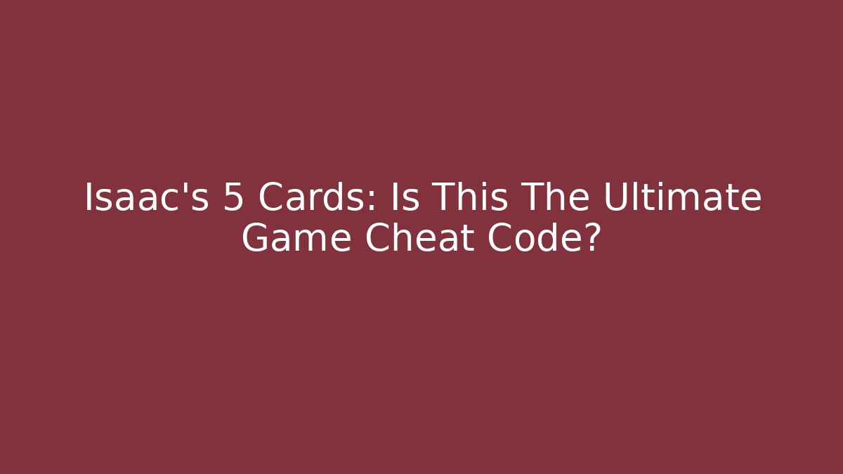 Isaac's 5 Cards: Is This The Ultimate Game Cheat Code? - Vintage E-Juice