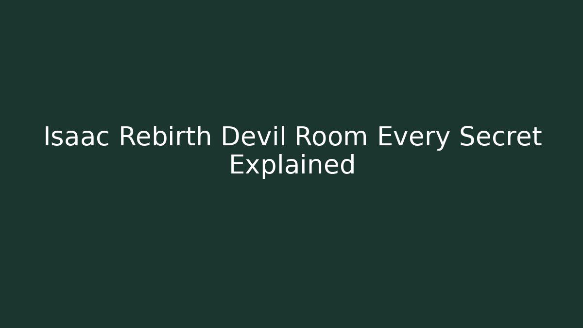 Isaac Rebirth Devil Room Every Secret Explained