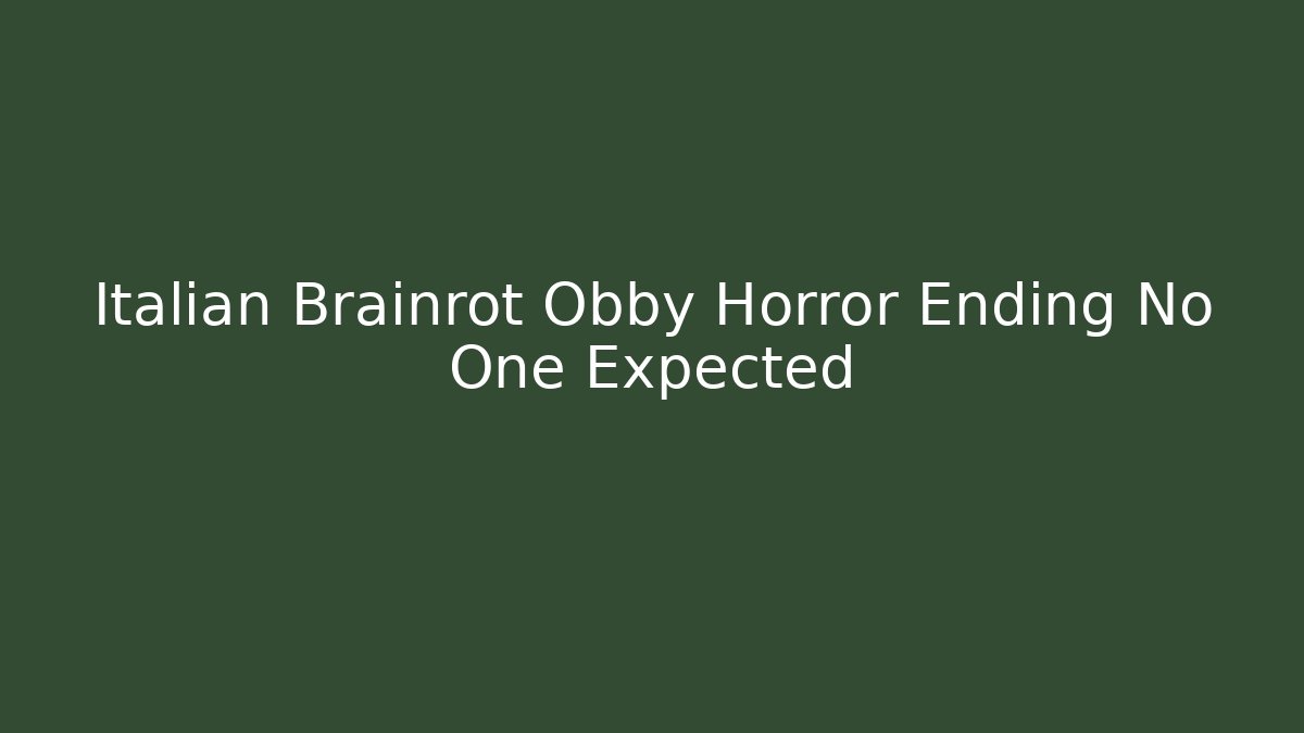 Italian Brainrot Obby Horror Ending No One Expected - Vintage E-Juice