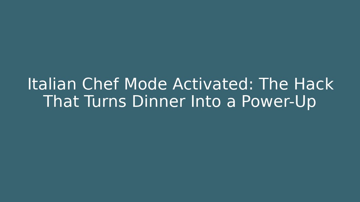 Italian Chef Mode Activated: The Hack That Turns Dinner Into a Power-Up