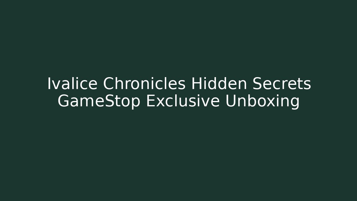 Ivalice Chronicles Hidden Secrets GameStop Exclusive Unboxing