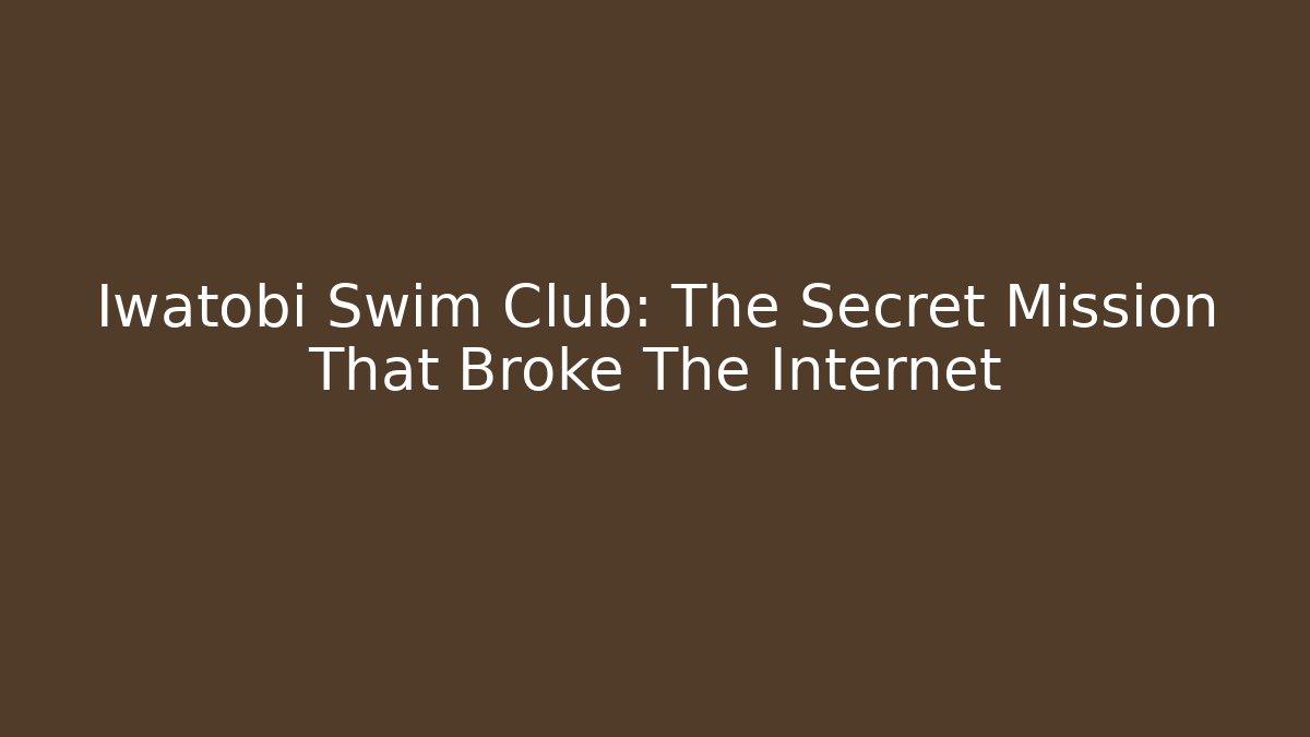 Iwatobi Swim Club: The Secret Mission That Broke The Internet