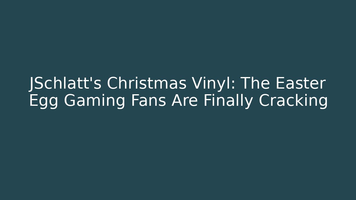 JSchlatt’s Christmas Vinyl: The Easter Egg Gaming Fans Are Finally Cracking