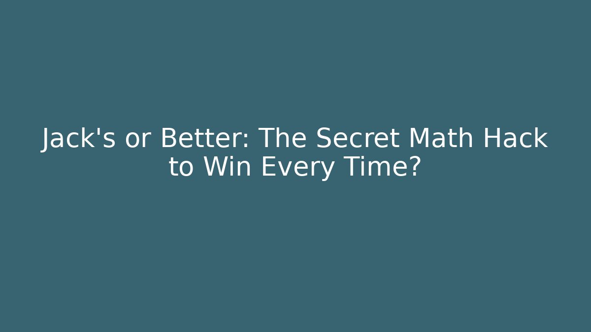 Jack's or Better: The Secret Math Hack to Win Every Time? - Vintage E-Juice