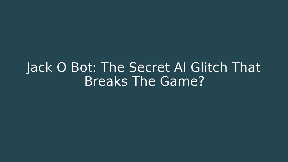 Jack O Bot: The Secret AI Glitch That Breaks The Game?