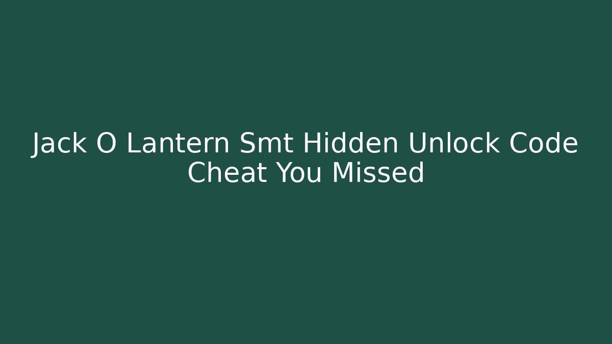 Jack O Lantern Smt Hidden Unlock Code Cheat You Missed - Vintage E-Juice