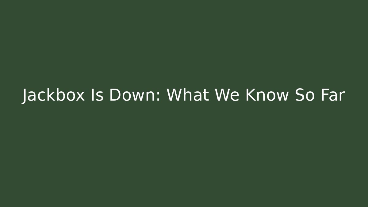 Jackbox Is Down: What We Know So Far - Vintage E-Juice