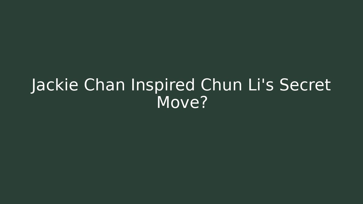 Jackie Chan Inspired Chun Li’s Secret Move? - Vintage E-Juice