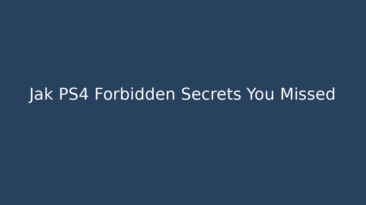 Jak PS4 Forbidden Secrets You Missed - Vintage E-Juice
