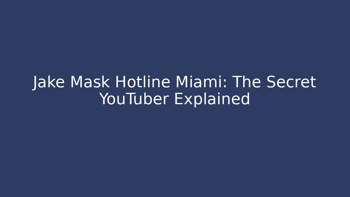 Jake Mask Hotline Miami: The Secret YouTuber Explained - Vintage E-Juice