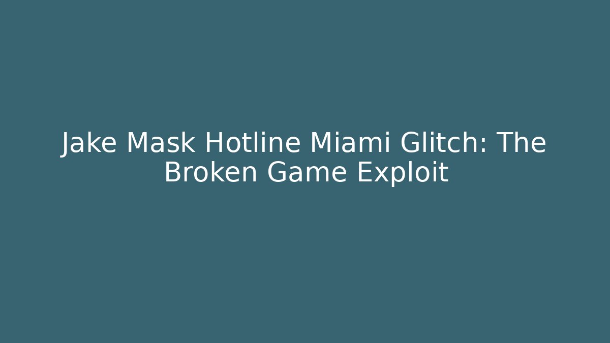 Jake Mask Hotline Miami Glitch: The Broken Game Exploit