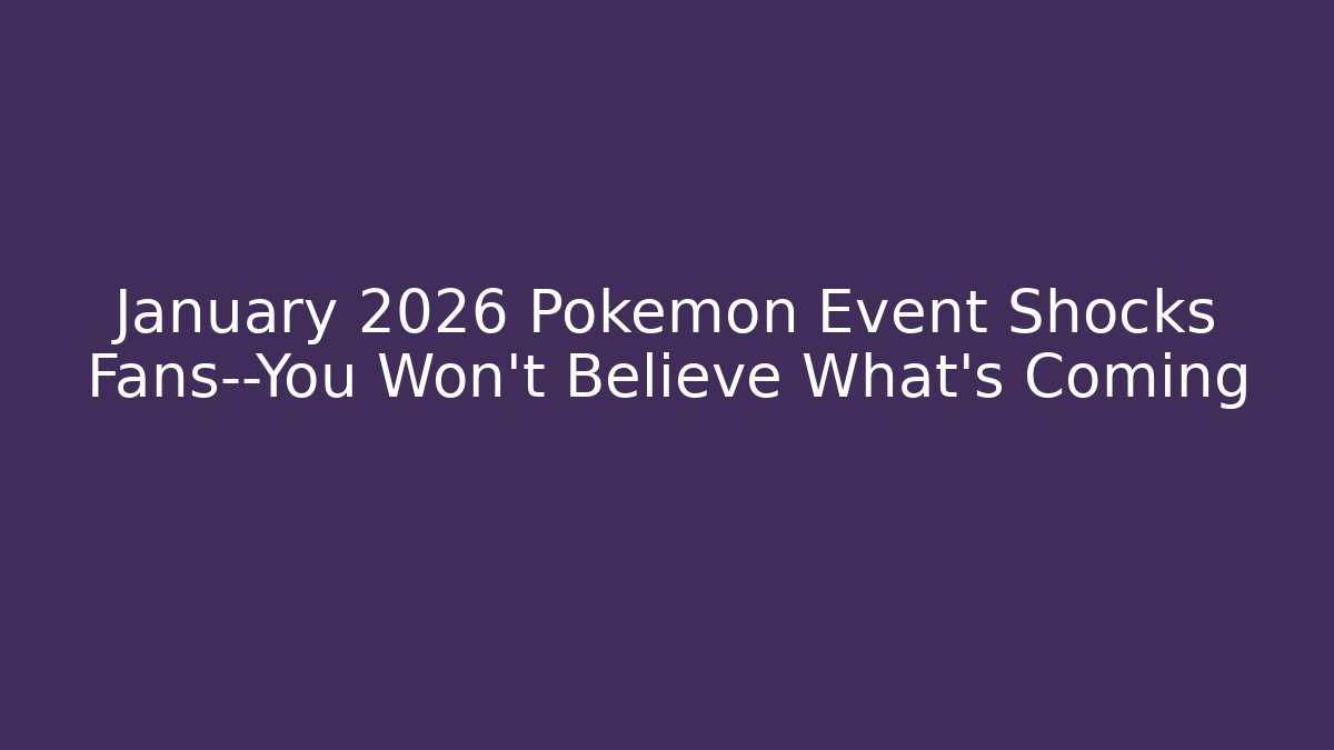 January 2026 Pokémon Event Shocks Fans—You Won’t Believe What’s Coming