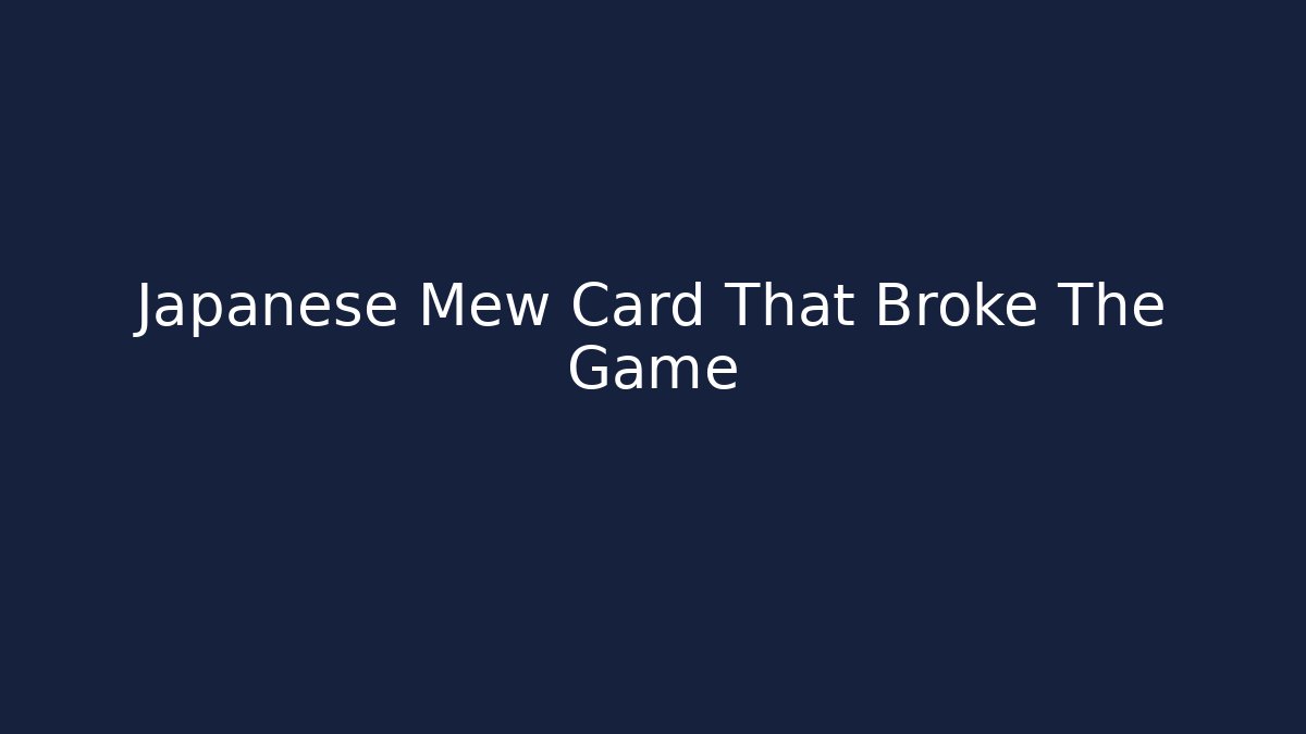 Japanese Mew Card That Broke The Game