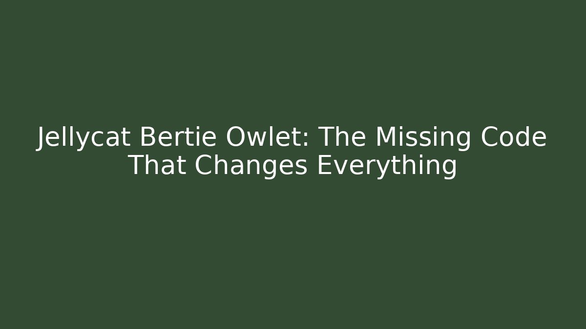 Jellycat Bertie Owlet: The Missing Code That Changes Everything - Vintage E-Juice
