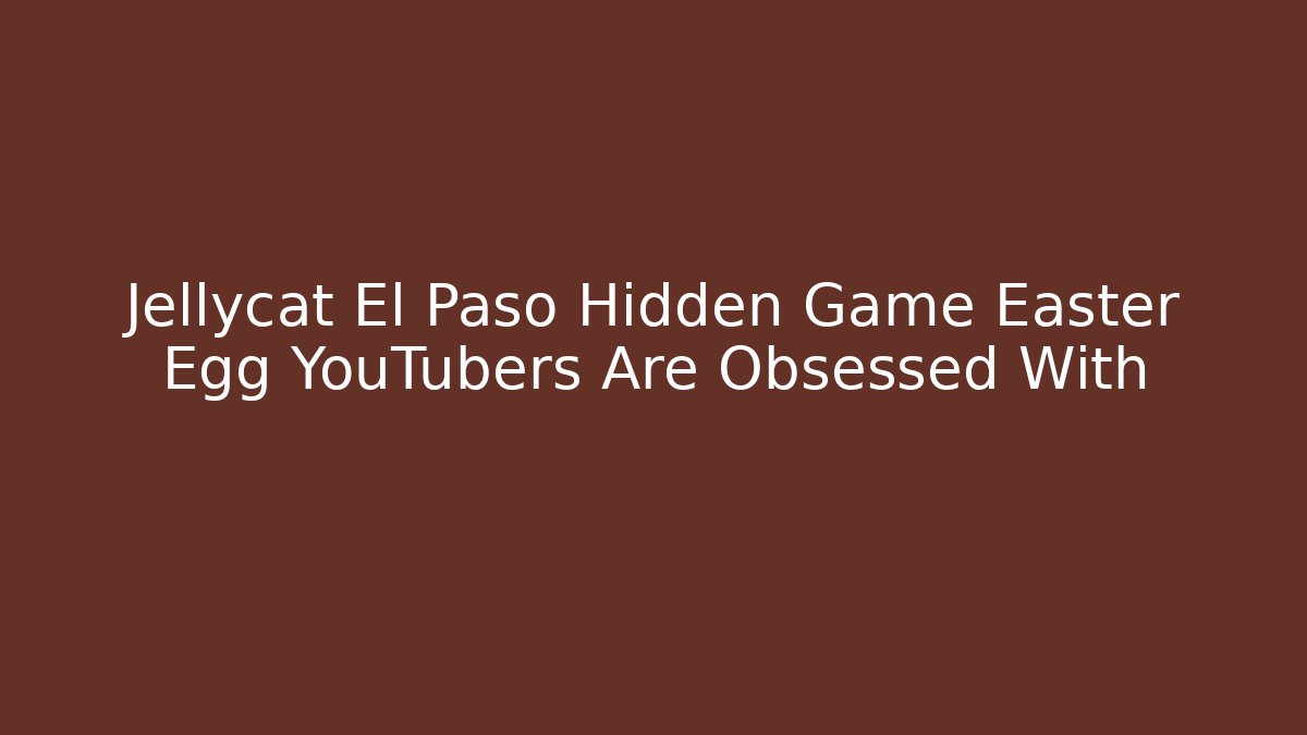 Jellycat El Paso Hidden Game Easter Egg YouTubers Are Obsessed With