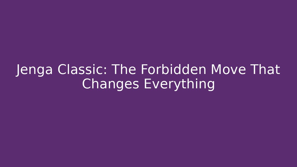 Jenga Classic: The Forbidden Move That Changes Everything - Vintage E-Juice