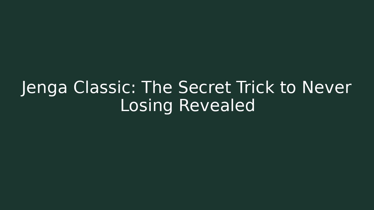 Jenga Classic: The Secret Trick to Never Losing Revealed