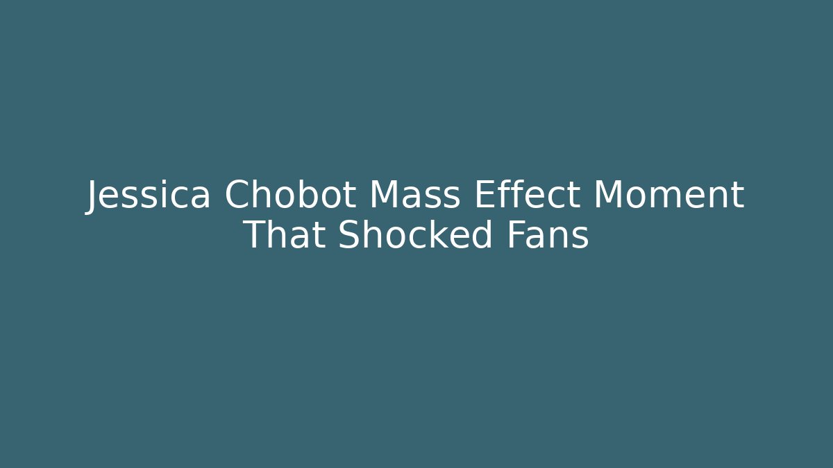 Jessica Chobot Mass Effect Moment That Shocked Fans
