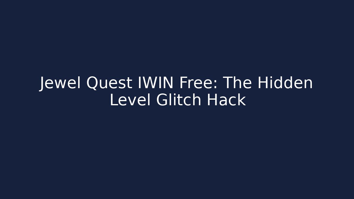 Jewel Quest IWIN Free: The Hidden Level Glitch Hack - Vintage E-Juice
