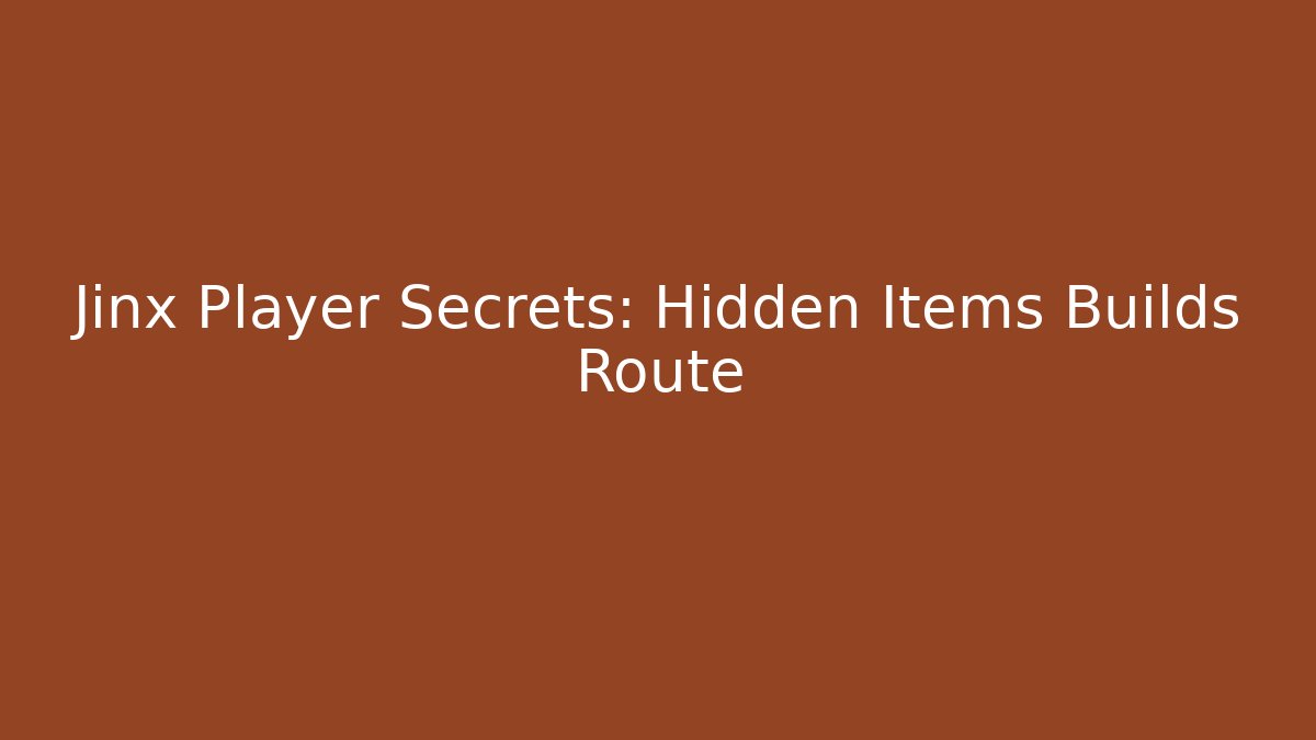 Jinx Player Secrets: Hidden Items Builds Route - Vintage E-Juice