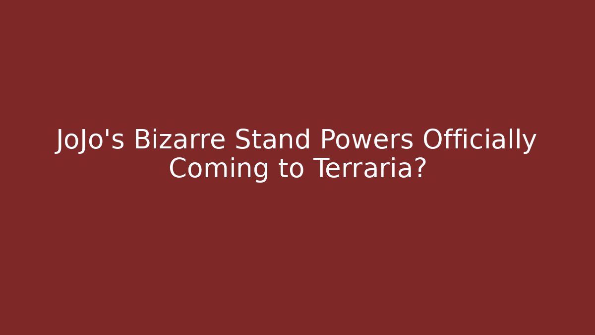 JoJo's Bizarre Stand Powers Officially Coming to Terraria?
