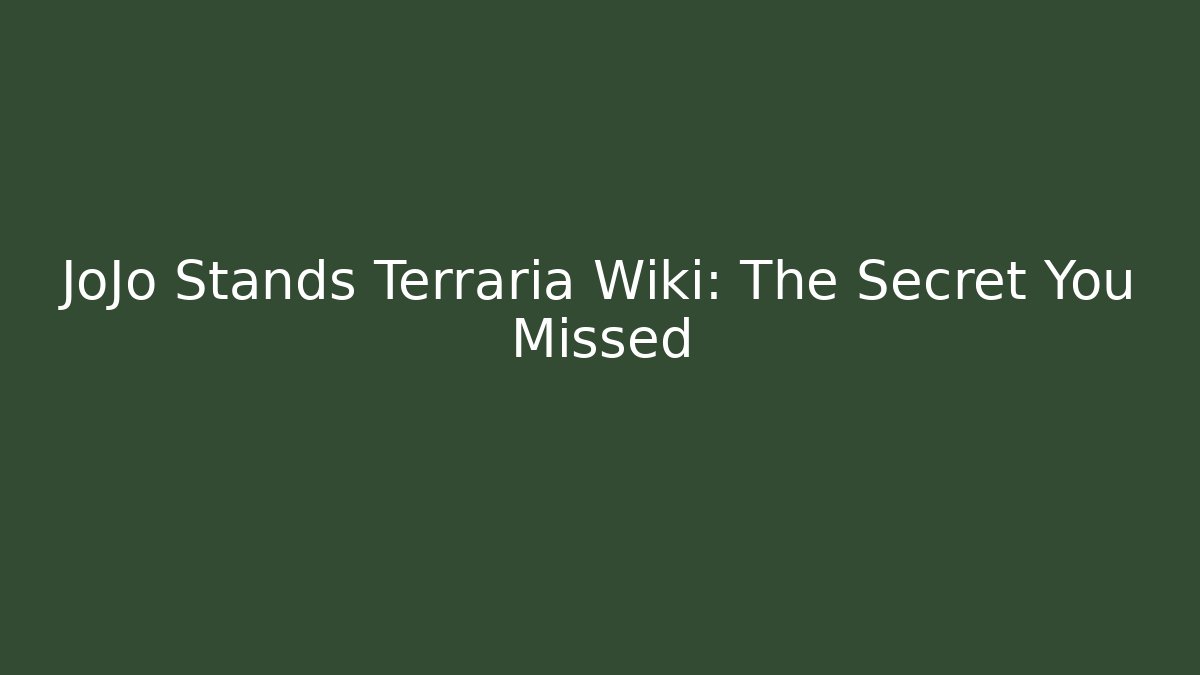 JoJo Stands Terraria Wiki: The Secret You Missed