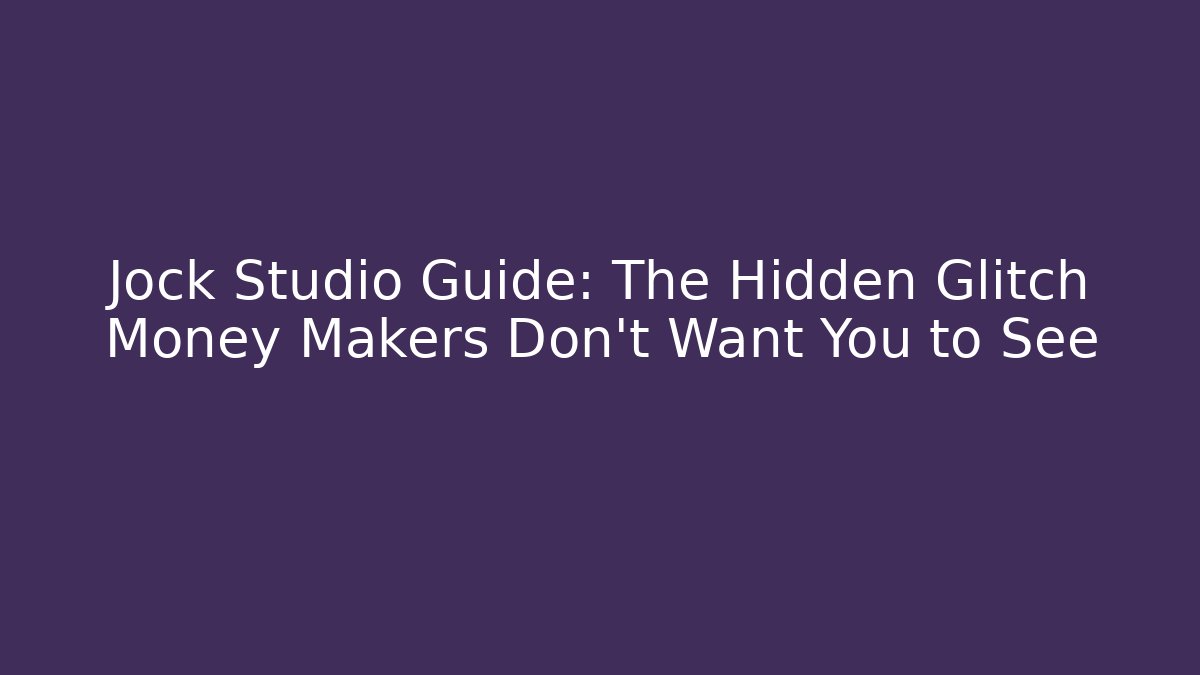 Jock Studio Guide: The Hidden Glitch Money Makers Don't Want You to See - Vintage E-Juice