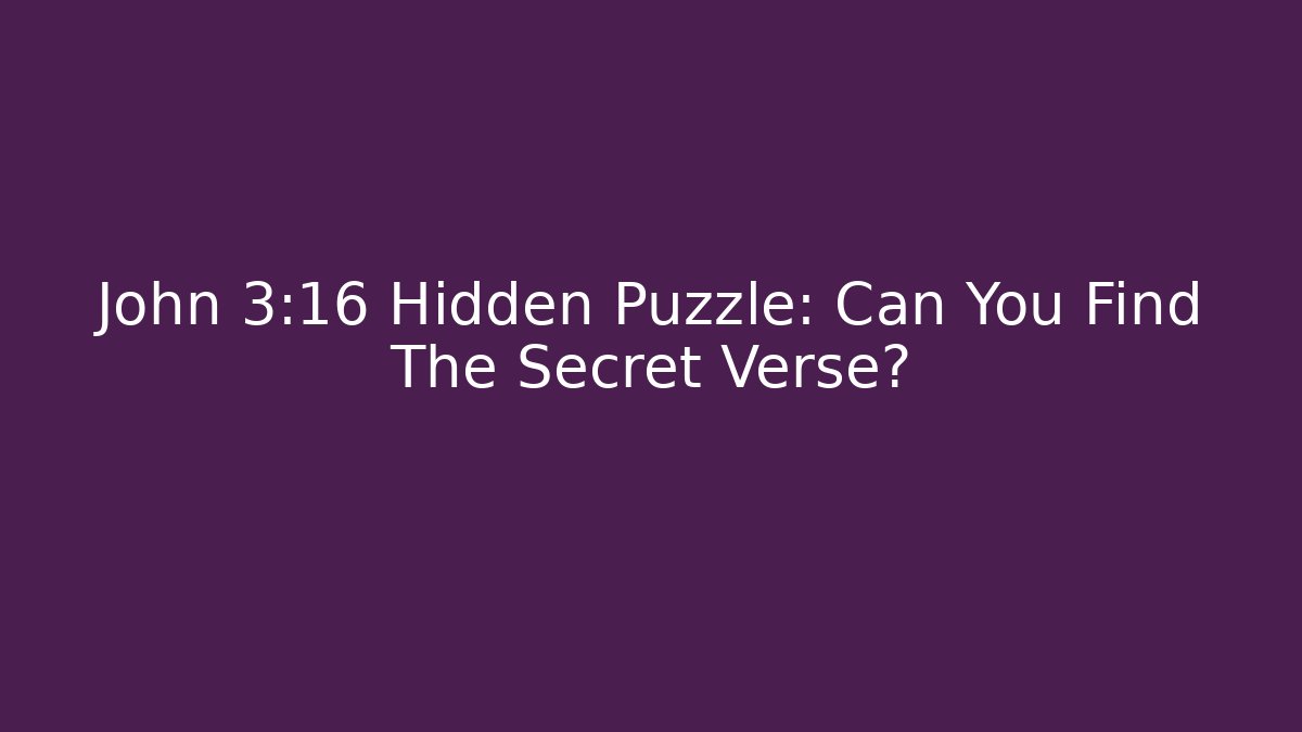 John 3:16 Hidden Puzzle: Can You Find The Secret Verse? - Vintage E-Juice