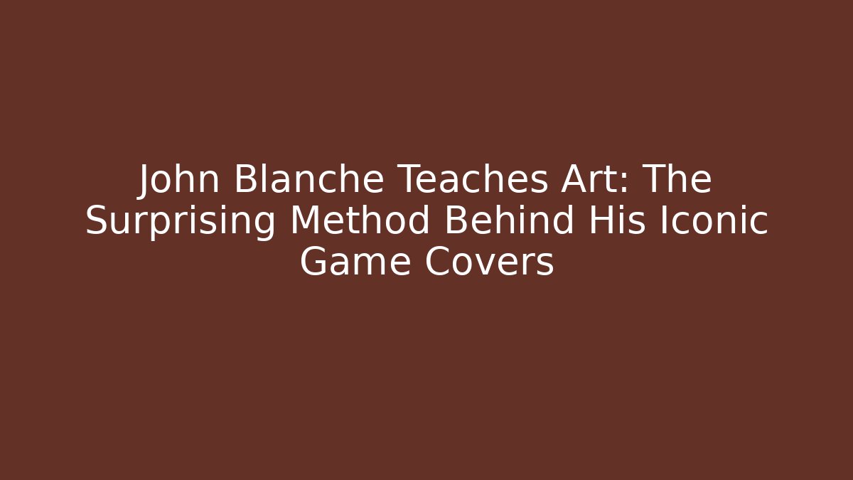 John Blanche Teaches Art: The Surprising Method Behind His Iconic Game Covers