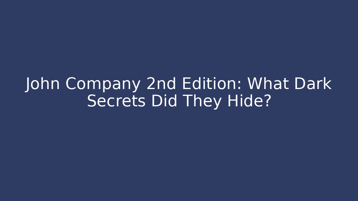 John Company 2nd Edition: What Dark Secrets Did They Hide? - Vintage E-Juice