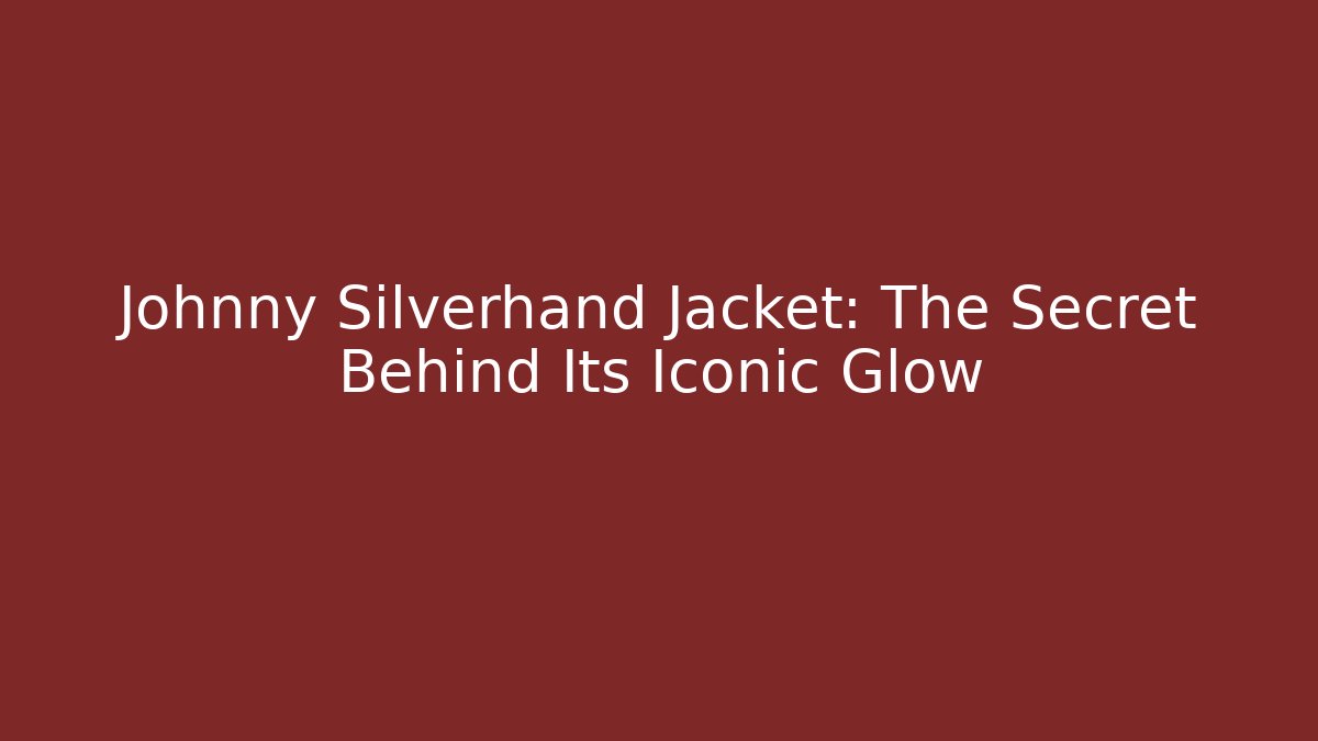 Johnny Silverhand Jacket: The Secret Behind Its Iconic Glow