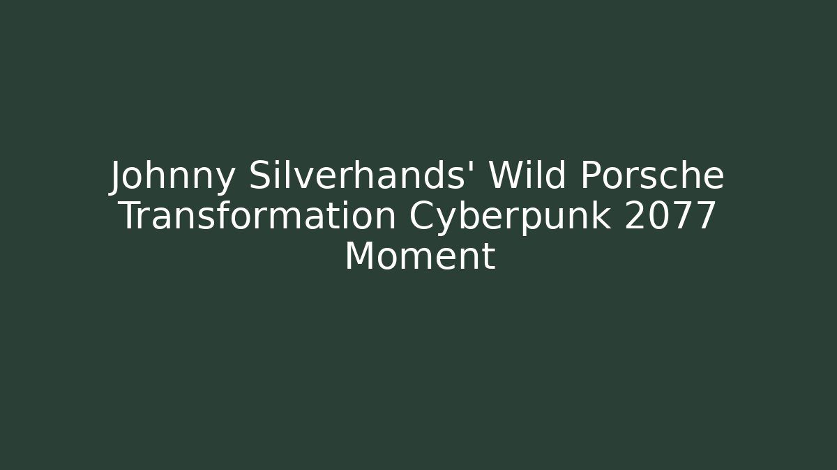 Johnny Silverhands' Wild Porsche Transformation Cyberpunk 2077 Moment - Vintage E-Juice