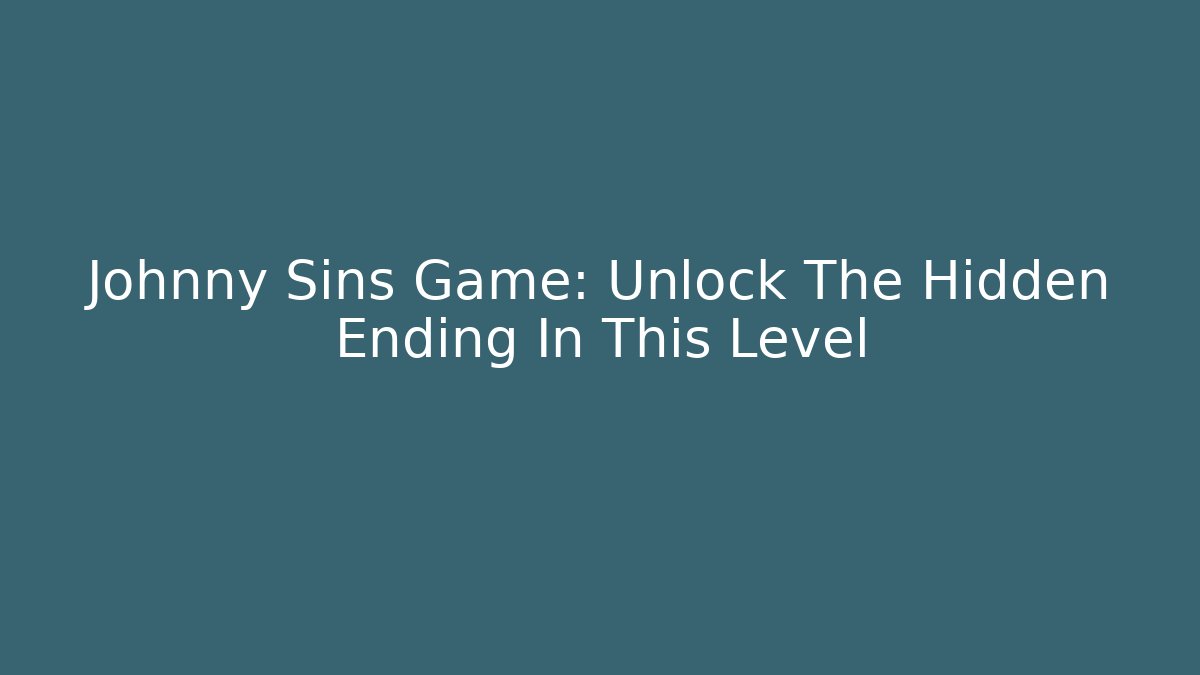 Johnny Sins Game: Unlock The Hidden Ending In This Level