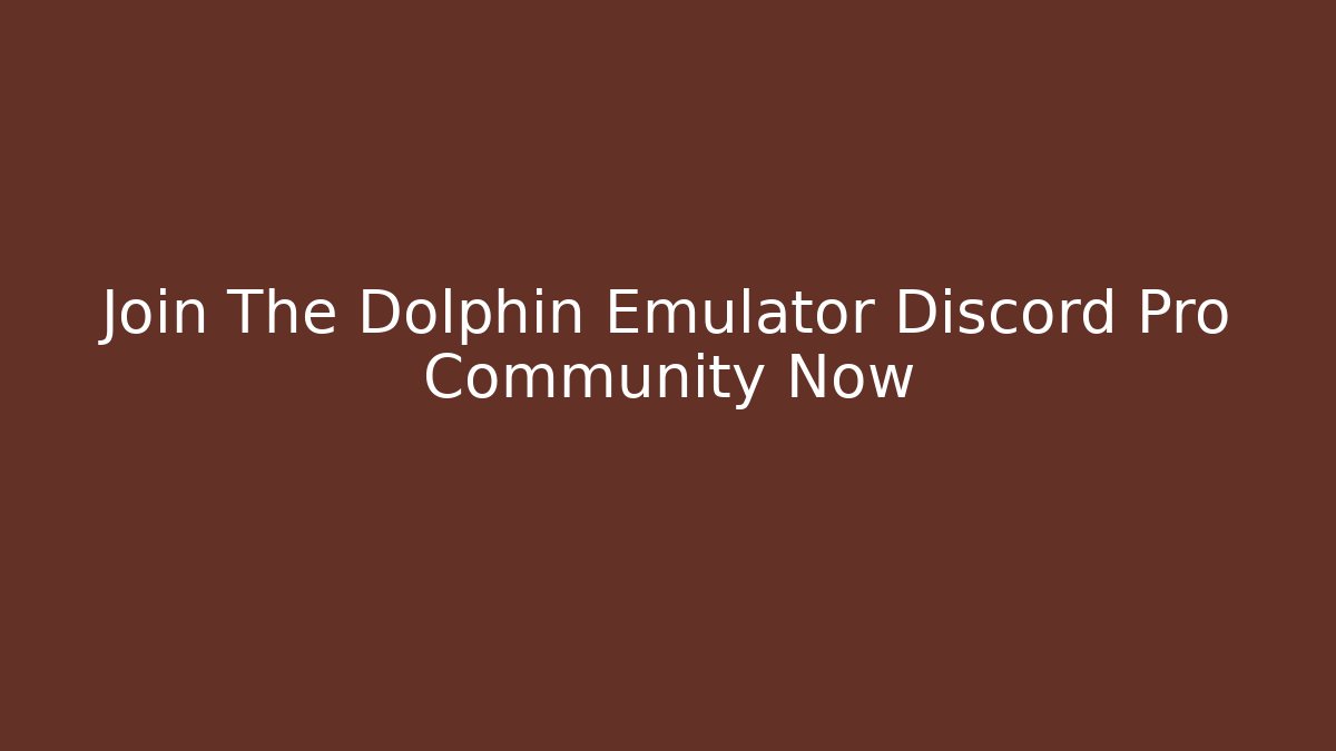 Join The Dolphin Emulator Discord Pro Community Now