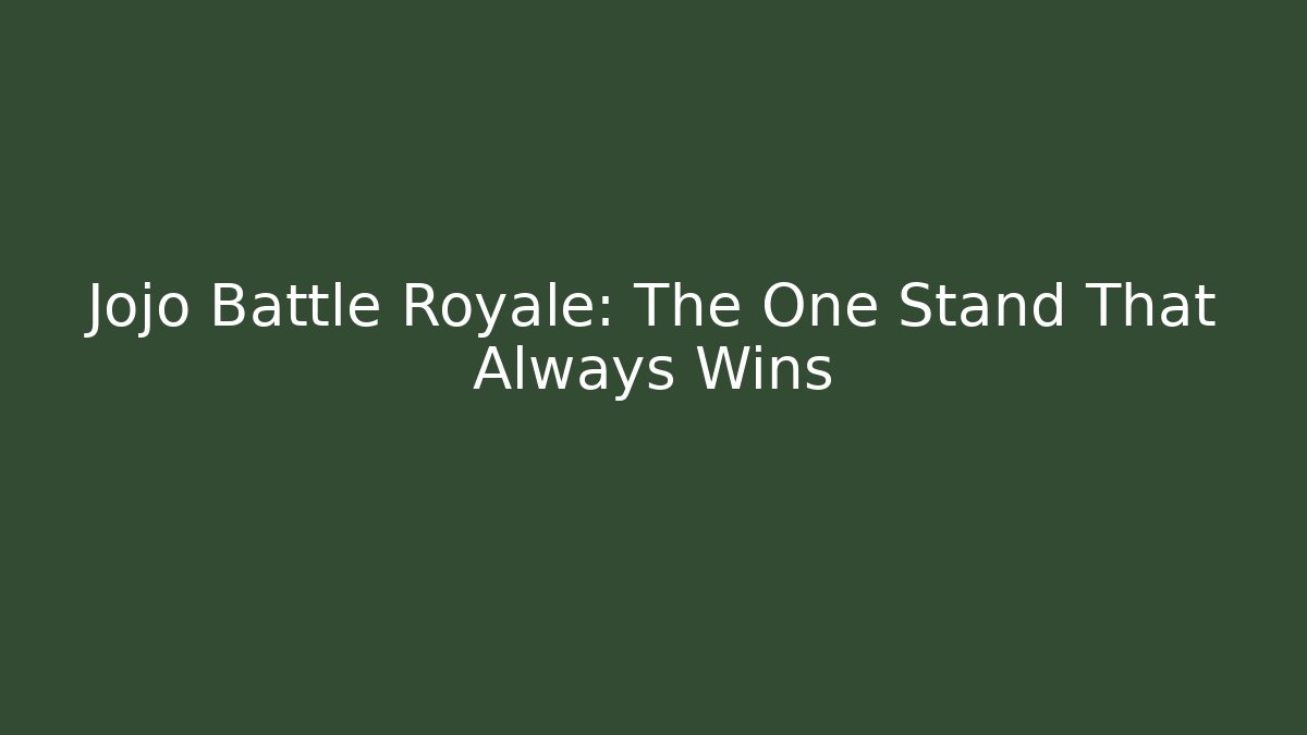 Jojo Battle Royale: The One Stand That Always Wins