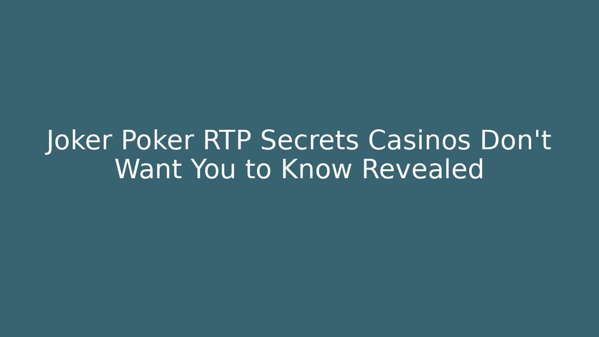 Joker Poker RTP Secrets Casinos Don't Want You to Know Revealed