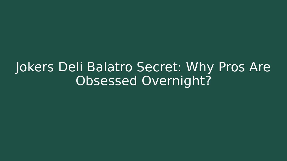 Jokers Deli Balatro Secret: Why Pros Are Obsessed Overnight?
