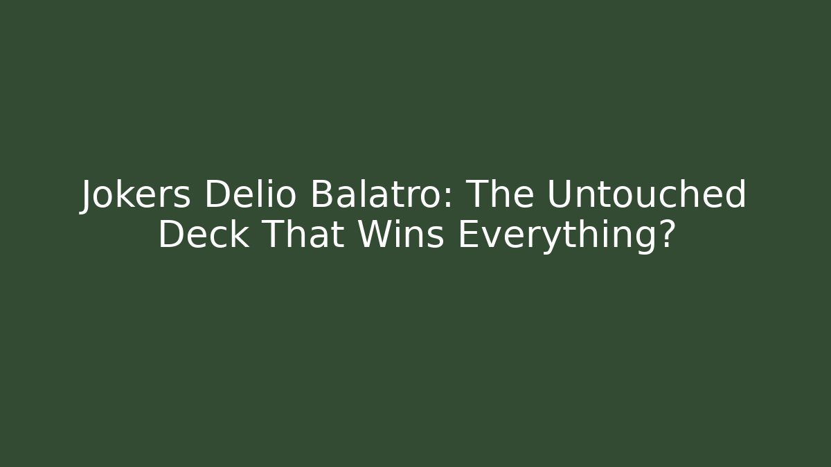 Jokers Delio Balatro: The Untouched Deck That Wins Everything?