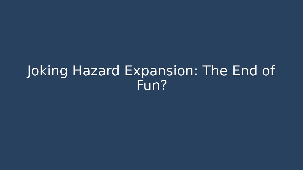 Joking Hazard Expansion: The End of Fun?