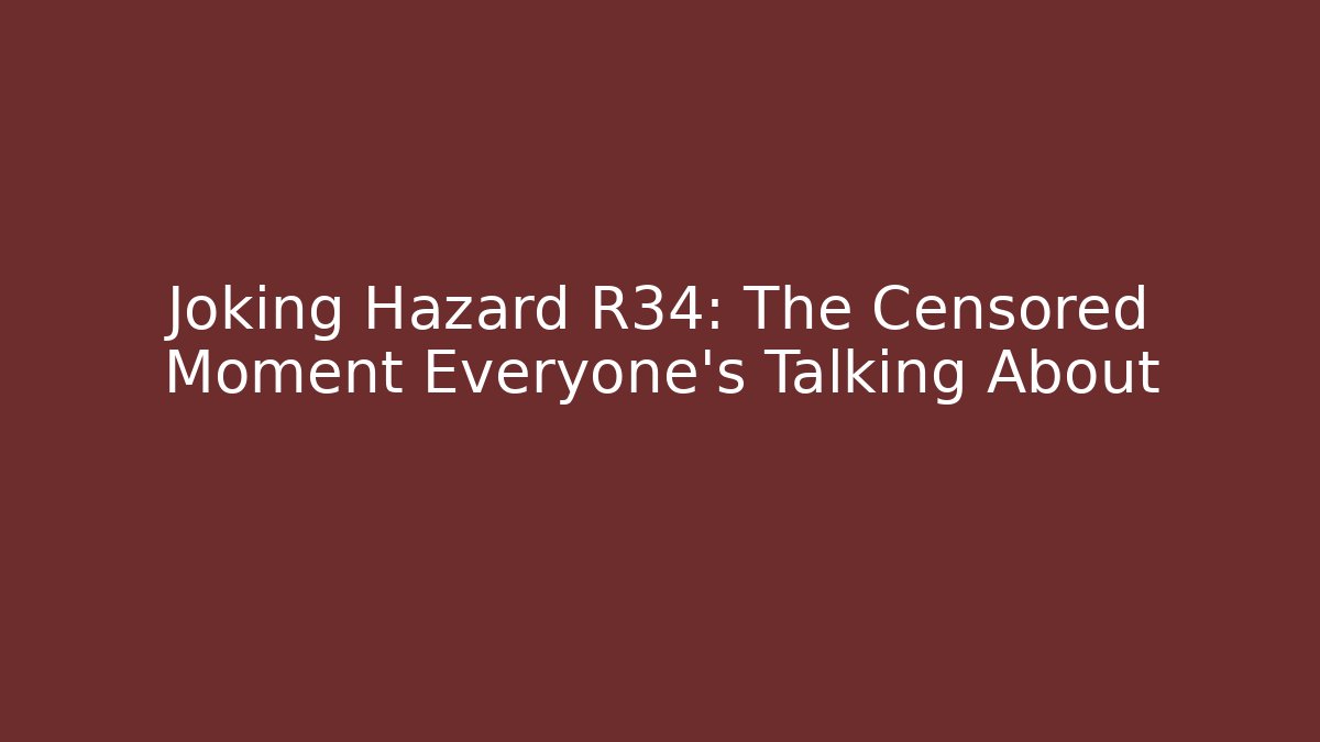 Joking Hazard R34: The Censored Moment Everyone's Talking About